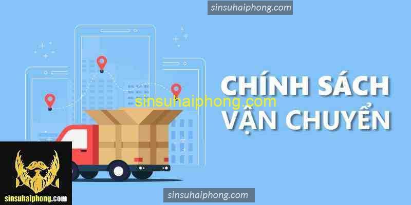 CHINH SACH VAN CHUYEN - sìn sú Hải Phòng