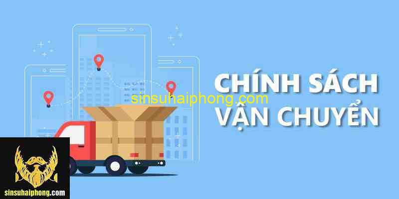 CHINH SACH VAN CHUYEN - sìn sú Hải Phòng